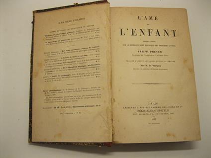 L' ame de l'enfant. Observations sur le developpement psychique des premieres annees par W. Preyer, professeur de Physiologie a L' Universite' d'Ie'na. Traduit d'apres la deuxieme e'dition allemande, par H. de Varigny, docteur en medecine et docteur - W. Preyer - copertina