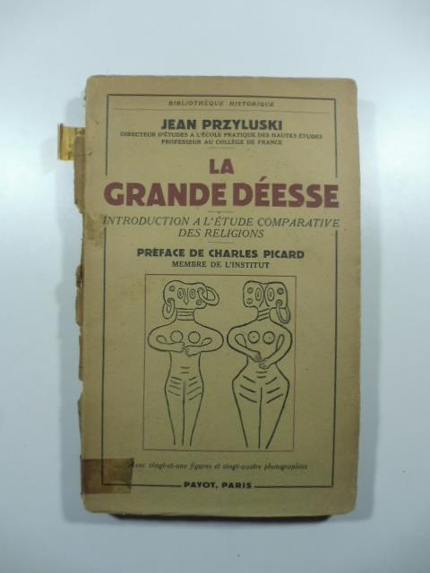 La grande de'esse, Introduction a l'e'tude comparative des religions - Jean Przyluski - copertina