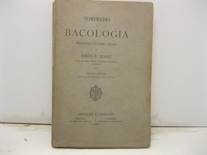 Compendio di bacologia presentato in venti lezioni. Seconda edizione - Enrico Quajat - copertina