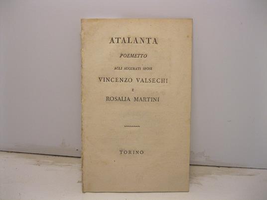 Atalanta. Poemetto agli augurati sposi Vincenzo Valsechi e Rosalia Martini - Paolo Luigi Raby - copertina