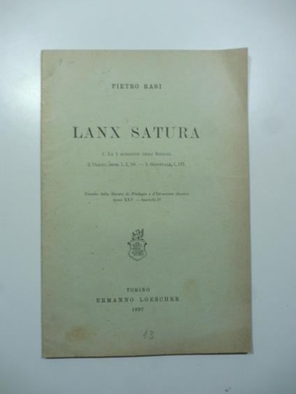 Lanx satura. 1. La I iscrizione degli Scipioni 2. Orazio, carm. I, 2, 39 3. Giovenale, I, 131 - Pietro Rasi - copertina