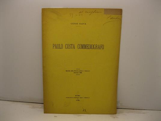 Paolo Costa commediografo. Estratto dalla Rivista politica e letteraria, febbraio 1898 - Luigi Rava - copertina