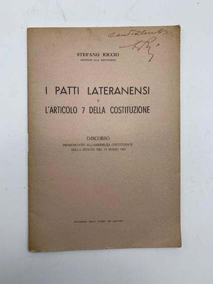 I patti lateranensi e l'articolo 7 della Costituzione. Discorso pronunciato all'Assemblea costituente nella seduta del 13 marzo 1947 - Stefano Riccio - copertina