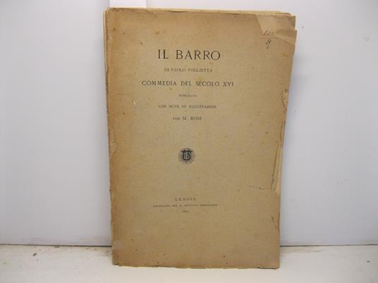 Il Barro di Paolo Foglietta commedia del secolo XVI pubblicata con note ed illustrazioni - M. Rosi - copertina