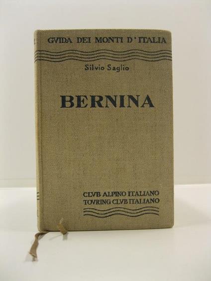 Bernina. 22 cartine, 149 schizzi, 32 fotoincisioni, 1 carta 1: 250.000 - Silvio Saglio - copertina