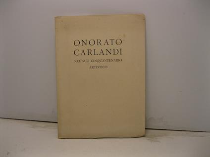 Galleria Pesaro-Milano. Onorato Carlandi nel suo cinquantenario artistico. Aprile-maggio MCMXXII - Francesco Sapori - copertina