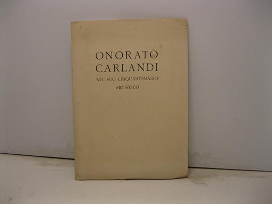 Galleria Pesaro-Milano. Onorato Carlandi nel suo cinquantenario artistico. Aprile-maggio MCMXXII - Francesco Sapori - copertina