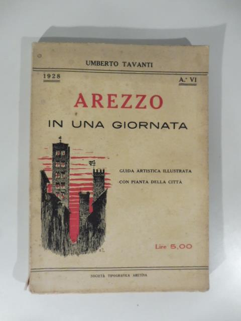 Arezzo in una giornata. Guida artistica illustrata con pianta della citta' - Umberto Tavanti - copertina