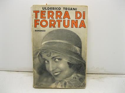 Terra di fortuna. Romanzo - Ulderico Tegani - copertina