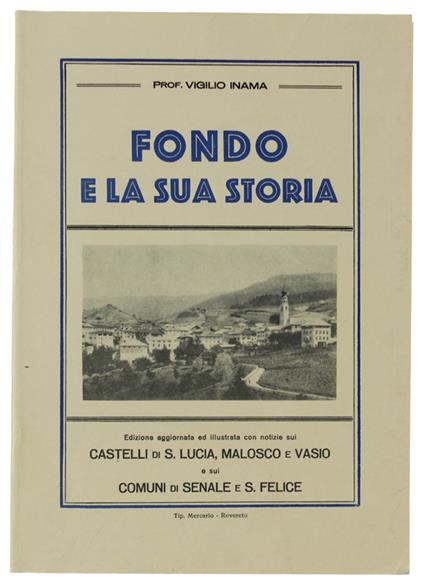 Fondo E La Sua Storia. Edizione Aggiornata Ed Illustrata Con Notizie Sui Castelli Di S. Lucia, Malosco E Vasio E Sui Comuni Di Senale E S. Felice - Virgilio Inama - copertina