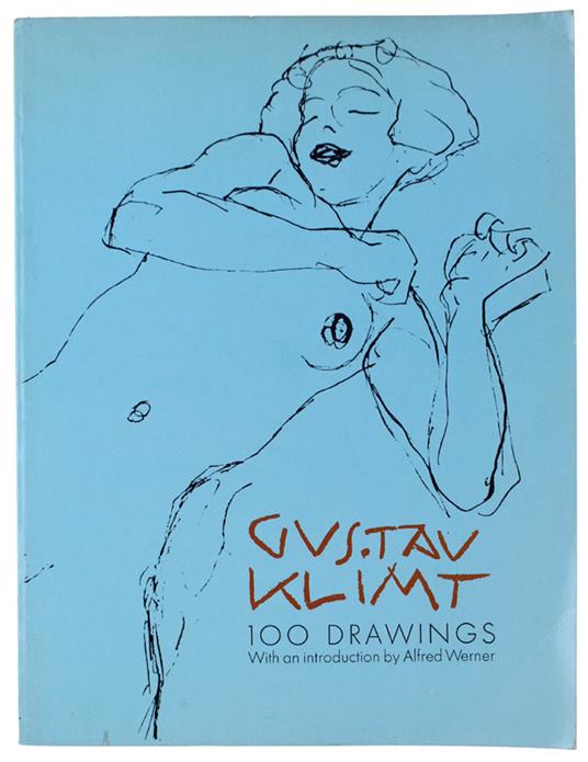 Gustav Klimt. 100 Drawings. With An Introduction By Alfred Werner - Alfred E. Werner - copertina