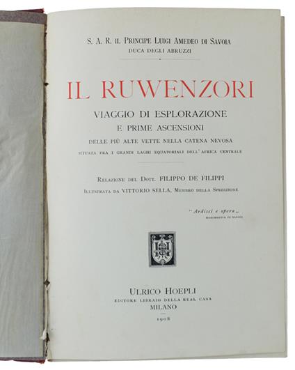 Il Ruwenzori. Viaggio Di Esplorazione E Prime Ascensioni Delle Più Alte Vette Nella Catena Nevosa Situata Fra I Grandi Laghi Equatoriali Dell'Africa Centrale. Relazione Di Filippo De Filippi, Illustrata Da Vittorio Sella - copertina