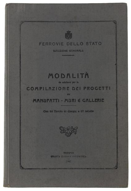 Modalità Da Adottarsi Per La Compilazione Dei Progetti Dei Manufatti Muri E Gallerie. Con 33 Tavole Di Disegni E 37 Tabelle - copertina