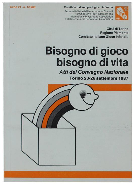 Bisogno Di Gioco Bisogno Di Vita. Atti Del Convegno Nazionale. Torino 23-26 Settembre 1987 - copertina