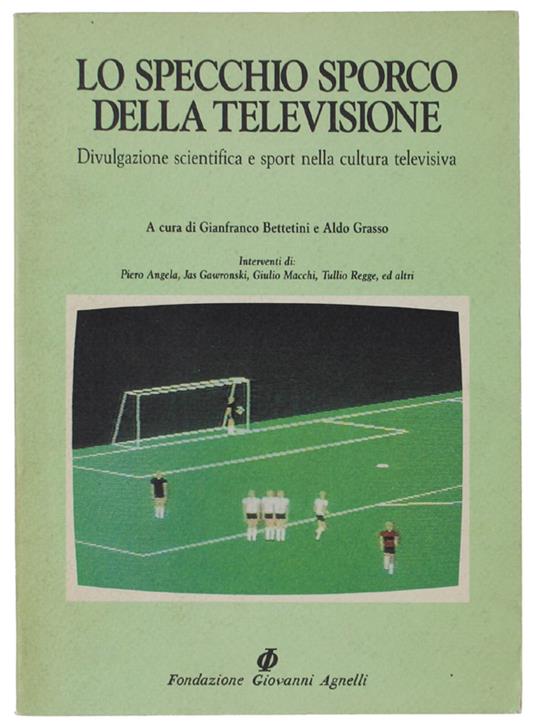 Lo Specchio Sporco Della Televisione. Divulgazione Scientifica E Sport Nella Cultura Televisiva. A Cura Di Gianfranco Bettetini E Aldo Grasso - Gianfranco Bettetini - copertina