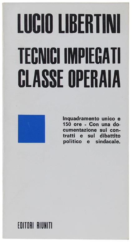 Tecnici Impiegati Classe Operaia - Lucio Libertini - copertina