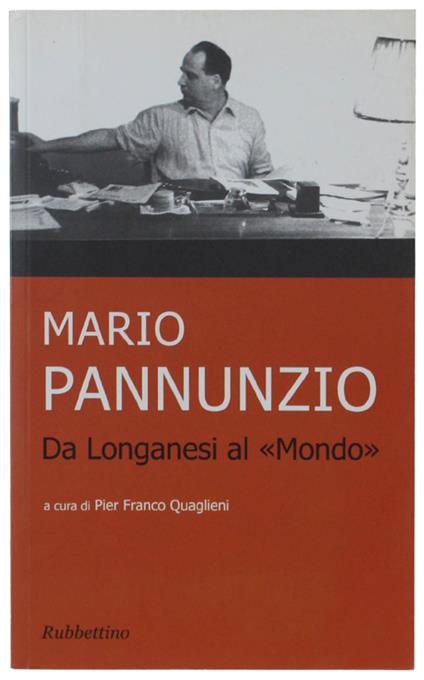 Mario Pannunzio Da Longanesi Al "Mondo" - Pier Franco Quaglieni - copertina