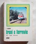 Treni e ferrovie. Ieri - oggi - domani