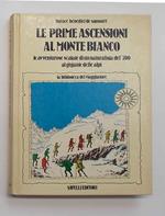 Le prime ascensioni al Monte Bianco. Le avventurose scalate di un naturalista del '700 al gigante delle Alpi