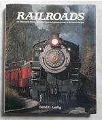 Railroads. An illustrated history of trains from early steam power to the latest design