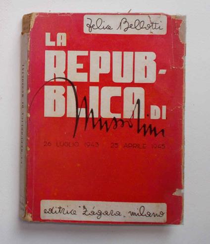 Repubblica di Mussolini. 26 luglio 1943 - 25 aprile 1945 - Felice Bellotti - copertina