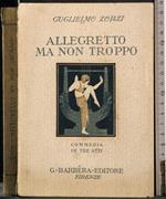 Allegretto ma non troppo. Commedia in tre atti