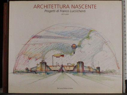 Architettura nascente Progetti Luccichenti 1977-2007 - copertina