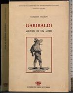 Garibaldi. Genesi di un mito