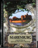 Marienburg. Das Schloss des deutschen Ordens