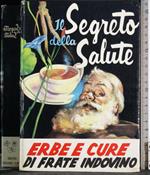 Il segreto della salute. Erbe e cure