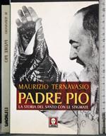 Padre Pio. La storia del santo con le stigmate