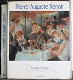 Pierre- Auguste Renoir. La vita e l'opera