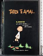 Tardi ti amai