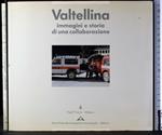 Valtellina. Immagini e storia di una collaborazione