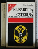 Elisabetta e Caterina Imperatrici di Tutte Le Russie