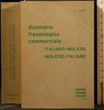 Dizionario Fraseologico. Italiano-Inglese. Inglese-Italiano