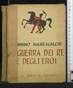 La Guerra Dei Re e Degli Eroi. Giannino Marescalchi. Le