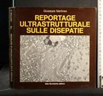 Reportage Ultrastrutturale Sulle Disepatie Vol. 1