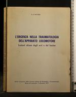 L' Urgenza Nella Traumatologia Dell' Apparato Locomotore L' Urgenza