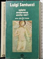 Volete andarvene anche voi? Una vita di Cristo