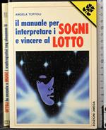 Il manuale per interpretare i sogni e vincere al lotto