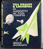 Tra Realtà e Leggenda. 10 Racconti di Vita Vissuta