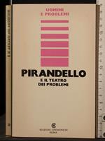 Pirandelli e il teatro dei problemi