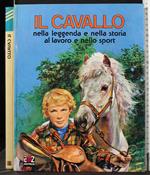 Il Cavallo Nella Leggenda e Nella Storia Al Lavoro e Nello Sport