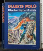 Marco Polo. Il Favoloso Viaggio in Oriente