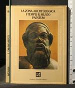 La Zona Archeologica, I Templi, Il Museo Paestum Vol 8