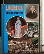 Lourdes Ieri, Oggi