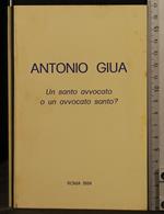 Antonio Giua. Un Santo Avvocato O Un Avvocato