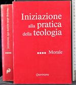 Iniziazione alla pratica della teologia. Vol 4. Morale