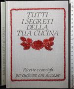 Tutti i segreti della tua cucina